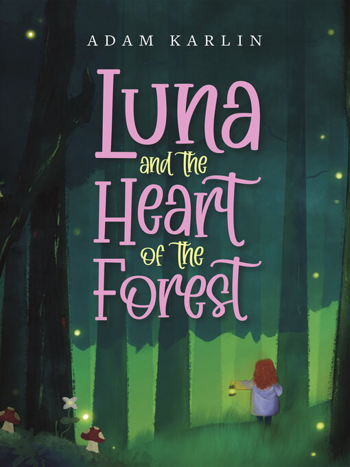 Title details for Luna and the Heart of the Forest by Adam Karlin - Available